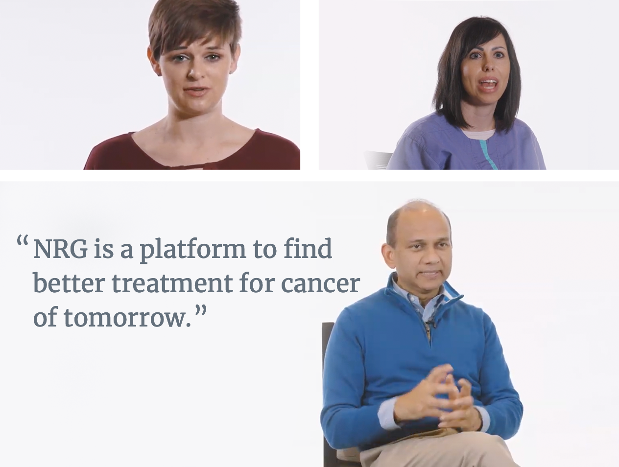 NRG is a platform to find better treatment for cancer of tomorrow.